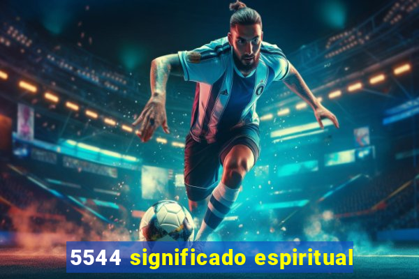 5544 significado espiritual